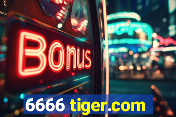 6666 tiger.com